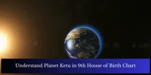 Understand Planet Ketu in 9th House of Birth Chart
